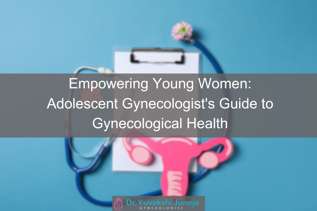 empowering-young-women-adolescent-gynecologist-s-guide-to-gynecological-health